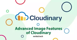 Explore the Advanced Image Features of Cloudinary